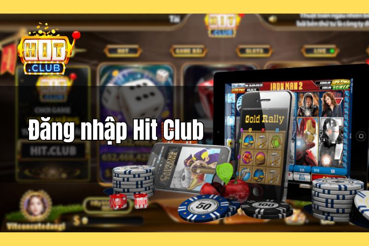 HitClub đăng nhập - Hướng dẫn đăng nhập nhà cái không bị chặn