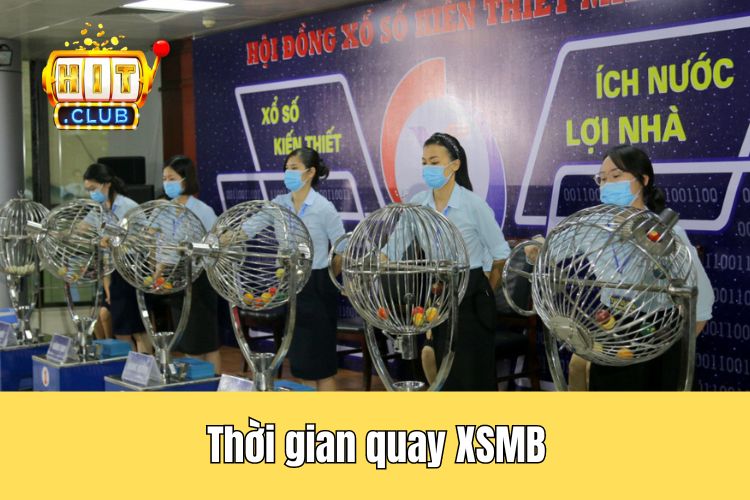 Thời gian quay XSMB