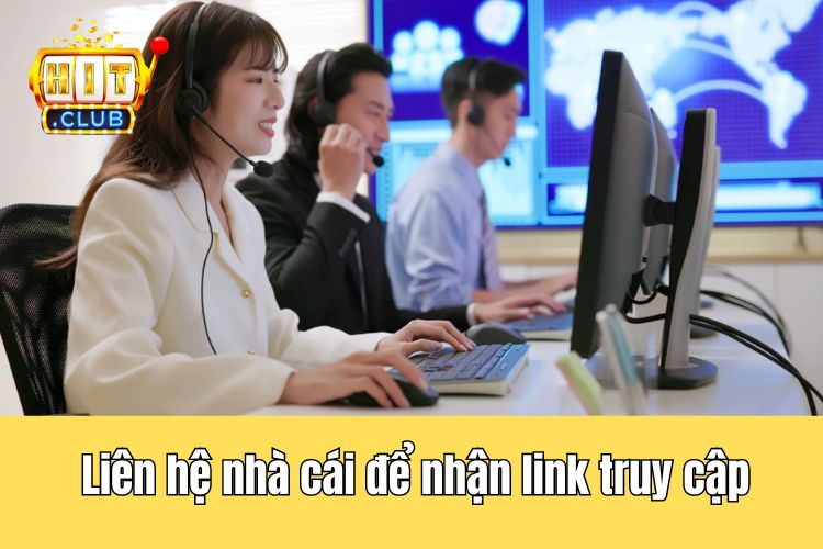 Liên hệ nhà cái để được cung cấp link HitClub đăng nhập