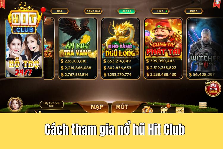 Hướng dẫn chi tiết cách tham gia nổ hũ HitClub dành cho tân binh