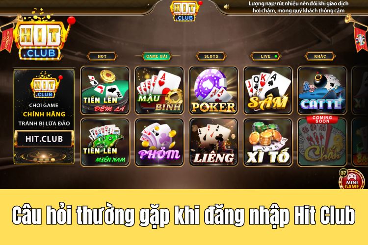 Những câu hỏi thường gặp khi thực hiện HitClub đăng nhập