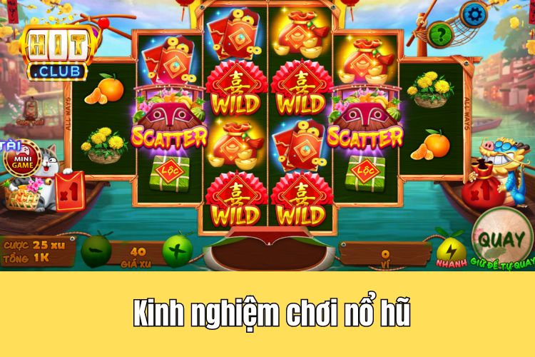 Chia sẻ một vài kinh nghiệm chơi nổ hũ tại cổng game HitClub