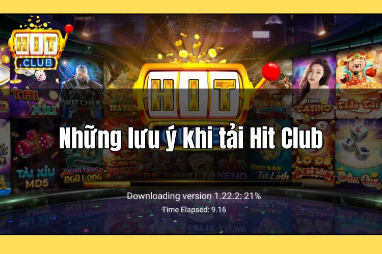 Những lưu ý khi thực hiện tải HitClub về điện thoại